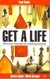Get a Life!: Winning Choices for Working People